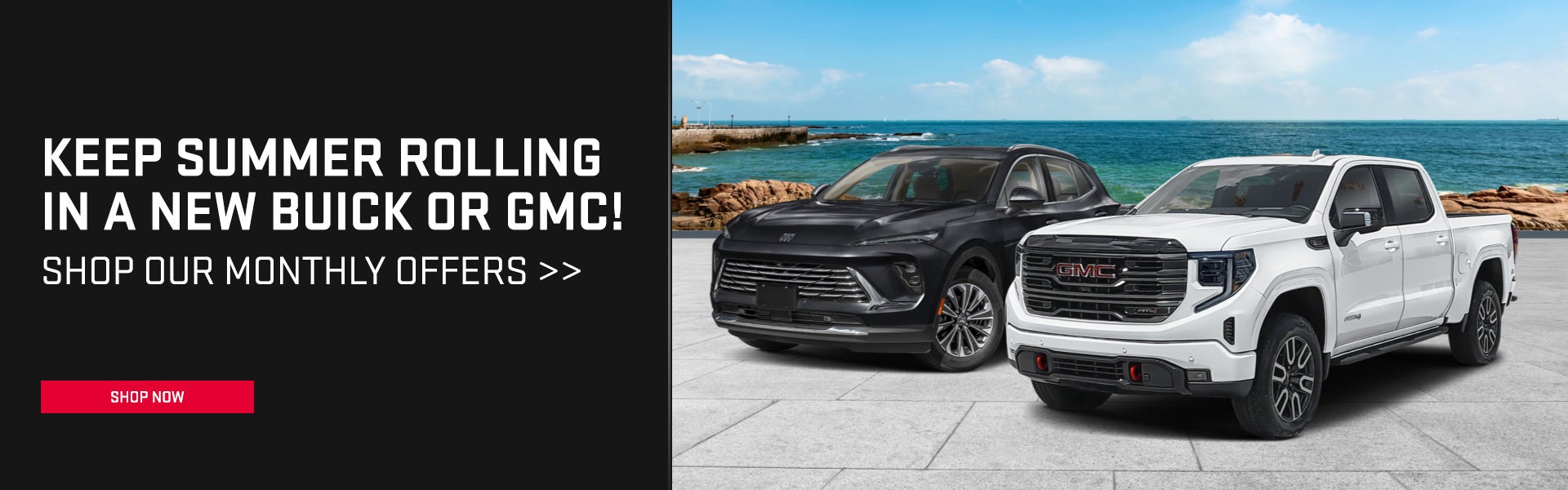 Keep Summer Rolling in a new Buick or GMC! Shop Our Monthly 