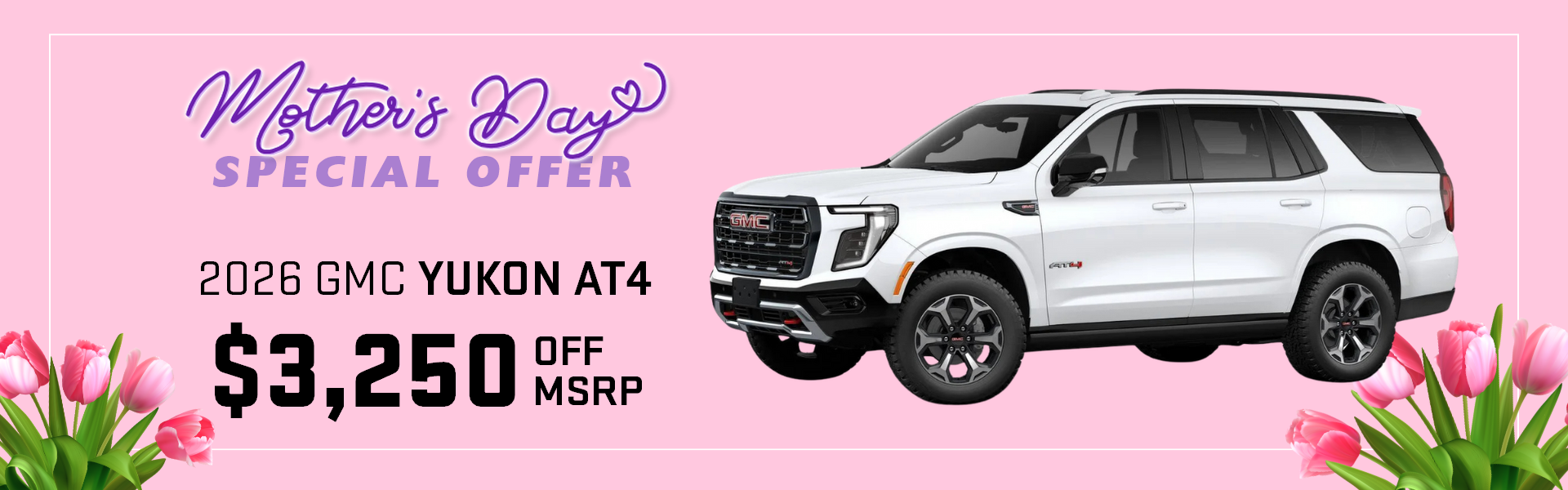 Mother's Day Special Offer: 2026 GMC Yukon AT4